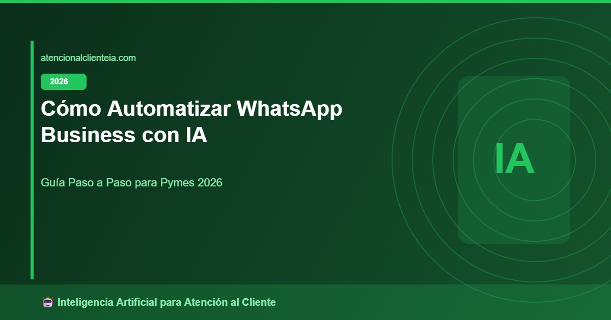Automatizar WhatsApp Business con IA y Chatbot 2026