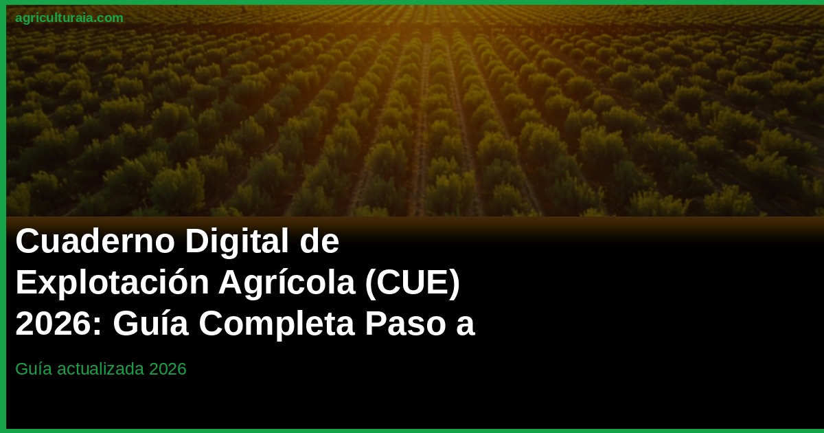 Cuaderno Digital de Explotación (CUE) 2026: Guía Completa